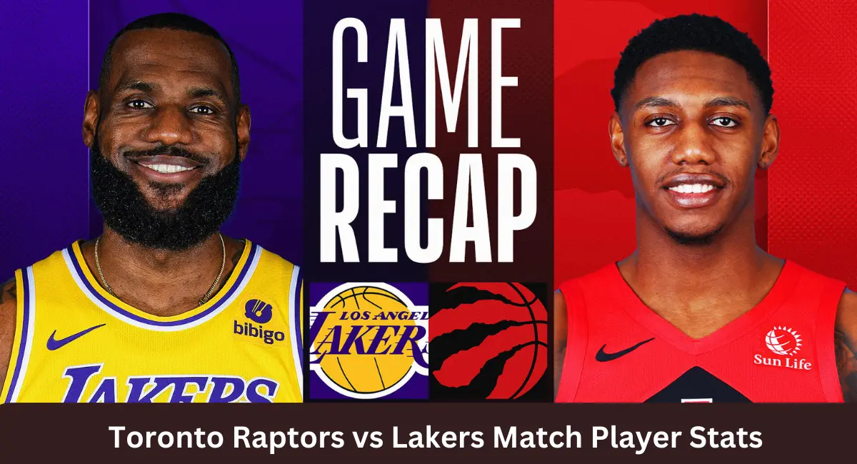 this image shown in Toronto Raptors vs Lakers Match Player Stats and Analysis